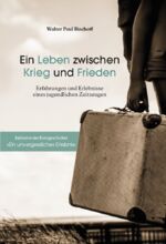 ISBN 9783758100086: Ein Leben zwischen Krieg und Frieden - Erfahrungen und Erlebnisse eines jugendlichen Zeitzeugen