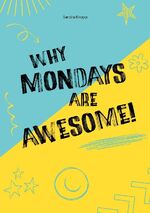 ISBN 9783758301261: Why Mondays Are Awesome