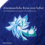 ISBN 9783758306280: Abenteuerliche Reise zum Selbst – Ein Heilungsabenteuer