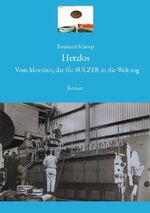 ISBN 9783758310553: Herzlos - Vom Monteur, der für SULZER in die Welt zog