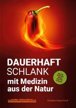 ISBN 9783758313073: DAUERHAFT SCHLANK mit Medizin aus der Natur | Christian Meyer-Esch | Taschenbuch | Paperback | 208 S. | Deutsch | 2024 | Books on Demand GmbH | EAN 9783758313073