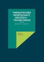 ISBN 9783758314926: Thematischer Wortschatz Deutsch - Tschechisch – Niveaus A1, A2 und B1