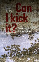 ISBN 9783758320057: Can I kick it? – Versuch über das Kneippen