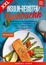 ISBN 9783758320934: XXL Insulin-Resistenz Kochbuch | Mit 222+ Rezepten für eine ausgewogene Ernährung bei Insulin-Resistenz. Leckere Gerichte mit viel Auswahl (u.a. Frühstück, Smoothies, Snacks, Desserts, Suppen uvm.)