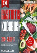 ISBN 9783758321047: XXL Gastritis Kochbuch / 250 Rezepte für Anfänger und Fortgeschrittene. Das Reizmagen Buch mit leckeren Schonkost Gerichten für die ganze Familie. Inkl. Saucen Rezepte und 7-Tage Ernährungsplan / Buch