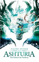Naomi Huber: Ashturia | Das Schwert der 