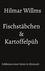 ISBN 9783758325564: Fischstäbchen & Kartoffelpüh | Erlebnisse eines Vaters in Elternzeit | Hilmar Willms | Taschenbuch | Paperback | 104 S. | Deutsch | 2024 | BoD - Books on Demand | EAN 9783758325564