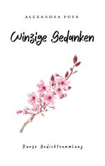 ISBN 9783758328534: Winzige Gedanken | Kurze Gedichtsammlung | Alexandra Popa | Taschenbuch | Paperback | 244 S. | Deutsch | 2024 | Books on Demand GmbH | EAN 9783758328534