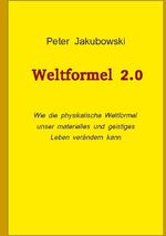 ISBN 9783758328909: Weltformel 2.0 - Wie die physikalische Weltformel unser materielles und geistiges Leben verändern kann