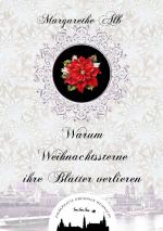 ISBN 9783758339615: Warum Weihnachtssterne ihre Blätter verlieren | Margarethe Alb | Taschenbuch | Zauberhafte Dresdner Weihnacht | Paperback | 116 S. | Deutsch | 2024 | BoD - Books on Demand | EAN 9783758339615