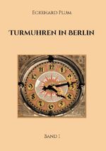 ISBN 9783758363283: Turmuhren in Berlin - Band 1