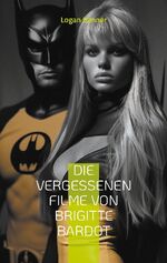 ISBN 9783758365485: Die vergessenen Filme von Brigitte Bardot / Originalfotos vom Filmset