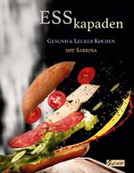 ISBN 9783758370052: ESSkapaden | Gesund & lecker kochen mit Sabrina | Sabrina Wiesenfeld | Taschenbuch | Ringbuch | 132 S. | Deutsch | 2024 | Books on Demand GmbH | EAN 9783758370052