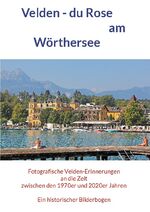 ISBN 9783758374180: Velden - du Rose am Wörthersee / Fotografische Velden-Erinnerungen an die Zeit zwischen den 1970er und 2020er Jahren / Horst Jürgen Schunk / Taschenbuch / Paperback / 100 S. / Deutsch / 2024