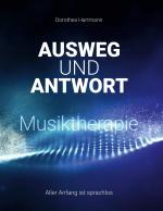 ISBN 9783758382895: Ausweg und Antwort Musiktherapie – Aller Anfang ist sprachlos