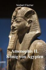 ISBN 9783758401275: Amenophis II. König von Ägypten