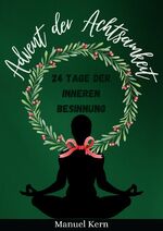 ISBN 9783758404337: Advent der Achtsamkeit - 24 Tage der inneren Besinnung