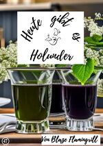 ISBN 9783758404726: Heute gibt es / Heute gibt es - Holunder - 30 tolle Holunder Rezepte