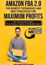 ISBN 9783758413858: Amazon FBA 2.0: The newest Techniques and Best Practices for Maximum Profits – The Amazon FBA Guide: From Product Launch to Profitable Sales