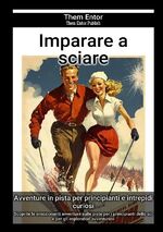 ISBN 9783758442353: Imparare a sciare – Scoprite le emozionanti avventure sulle piste per i principianti dello sci e per gli esploratori avventurosi