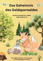 ISBN 9783758443671: Das Geheimnis des Geldsparwaldes - Spaß am Sparen mit Fanny, dem Sparfuchs