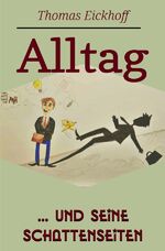 Thomas Eickhoff: Alltag und seine Schatt