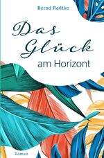 ISBN 9783758450440: Das Glück am Horizont