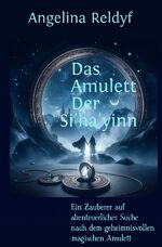 ISBN 9783758450747: Das Amulett der Si'ha'yinn – Ein Zauberer auf abenteuerlicher Suche nach dem geheimnisvollen magischen Amulett