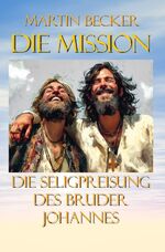 ISBN 9783758459016: Die Mission Die Seligpreisung des Bruder Johannes