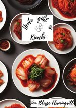 ISBN 9783758461309: Heute gibt es / Heute gibt es - Kimchi – 30 tolle Kimchi Rezepte zum nachmachen und genießen