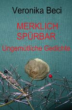 ISBN 9783758465376: Merklich spürbar - Ungemütliche Gedichte