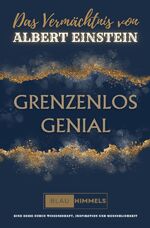 ISBN 9783758473975: GRENZENLOS GENIAL | Das Vermächtnis von Albert Einstein - Eine Reise durch Wissenschaft, Inspiration und Menschlichkeit