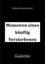 ISBN 9783758476471: Memoiren eines künftig Verstorbenen – Gedichte