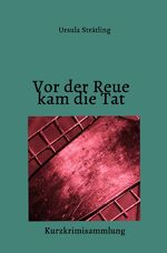 ISBN 9783758477041: MarS-Reihe / Vor der Reue kam die Tat - Kurzkrimisammlung