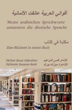 ISBN 9783758478581: Meine arabischen Sprichworte umarmen die deutsche Sprache - Deutsch-Arabische Ausgabe