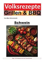 ISBN 9783758484834: Volksrezepte Grillen & BBQ / Volksrezepte Grillen und BBQ - Schwein - Meisterhafte Schweinegrill-Rezepte und Techniken für jeden Grillenthusiasten