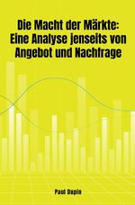 ISBN 9783758496165: Die Macht der Märkte: - Eine Analyse jenseits von Angebot und Nachfrage