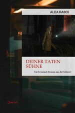 ISBN 9783758496714: Deiner Taten Sühne - Ein Kriminal-Roman aus der Schweiz