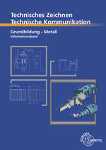 ISBN 9783758513664: Technisches Zeichnen, Technische Kommunikation Grundbildung Metall Informationsband