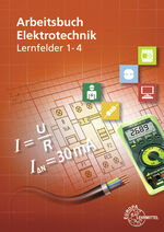 ISBN 9783758532795: Arbeitsbuch Elektrotechnik Lernfeld 1-4