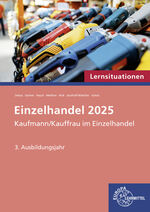 ISBN 9783758591945: Lernsituationen Einzelhandel, 3. Ausbildungsjahr: Kaufmann/Kauffrau im Einzelhandel (Einzelhandel 2025 - Lehrwerke für die Berufsausbildung)