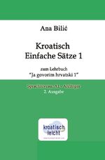 ISBN 9783759218933: Kroatisch Einfache Sätze 1 zum Lehrbuch "Ja govorim hrvatski 1" - Sprachniveau A1 - Anfänger, 2. Ausgabe