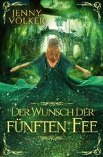 ISBN 9783759219831: Der Wunsch der fünften Fee – Märchenhafte Romantasy