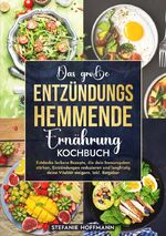 ISBN 9783759223548: Das große Entzündungshemmende Ernährung Kochbuch - Entdecke leckere Rezepte, die dein Immunsystem stärken, Entzündungen reduzieren und langfristig deine Vitalität steigern. Inkl. Ratgeber