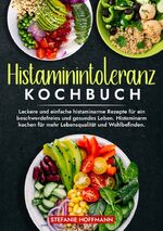 ISBN 9783759224507: Histaminintoleranz Kochbuch - Leckere und einfache histaminarme Rezepte für ein beschwerdefreies und gesundes Leben. Histaminarm kochen für mehr Lebensqualität und Wohlbefinden.