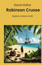 ISBN 9783759233738: Robinson Crusoe: Englisch Lektüre A2 - B2 | Daniel Defoe | Taschenbuch | Englisch | 2024 | adlima GmbH | EAN 9783759233738