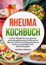 ISBN 9783759293497: Rheuma Kochbuch / Leckere Rezepte für eine gesunde, entzündungshemmende Ernährung bei Rheuma. Einfach entzündungshemmend kochen und genießen! Inkl. Nährwertangaben / Victoria Fröhlich / Taschenbuch