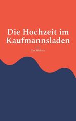 ISBN 9783759707710: Die Hochzeit im Kaufmannsladen - Theaterstück