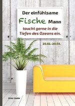 ISBN 9783759712752: Der einfühlsame Fische Mann taucht gerne in die Tiefen des Ozeans ein - Sternzeichen Analyse mit Lesespaß