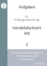 ISBN 9783759721563: Aufgaben zur Prüfungsvorbereitung geprüfte Handelsfachwirte IHK - Führung, Personalmanagement, Kommunikation und Kooperation